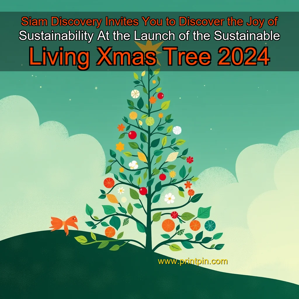 You are currently viewing Siam Discovery Invites You to Discover the Joy of Sustainability At the Launch of the Sustainable Living Xmas Tree 2024