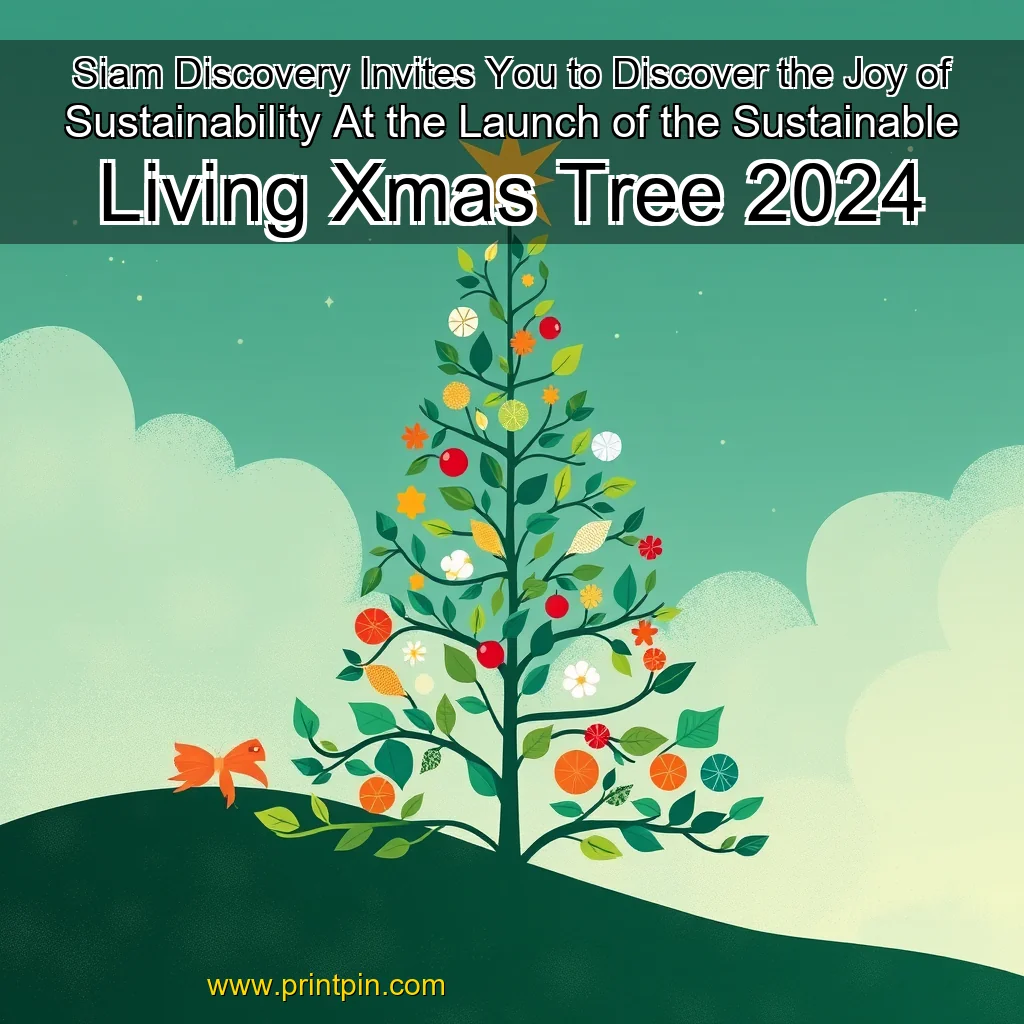 You are currently viewing Siam Discovery Invites You to Discover the Joy of Sustainability At the Launch of the Sustainable Living Xmas Tree 2024