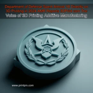Read more about the article Department of Defense Spent Almost 1B Directly on 3D Printing in 2024  AMR Reports  3DPrint  com  The Voice of 3D Printing  Additive Manufacturing