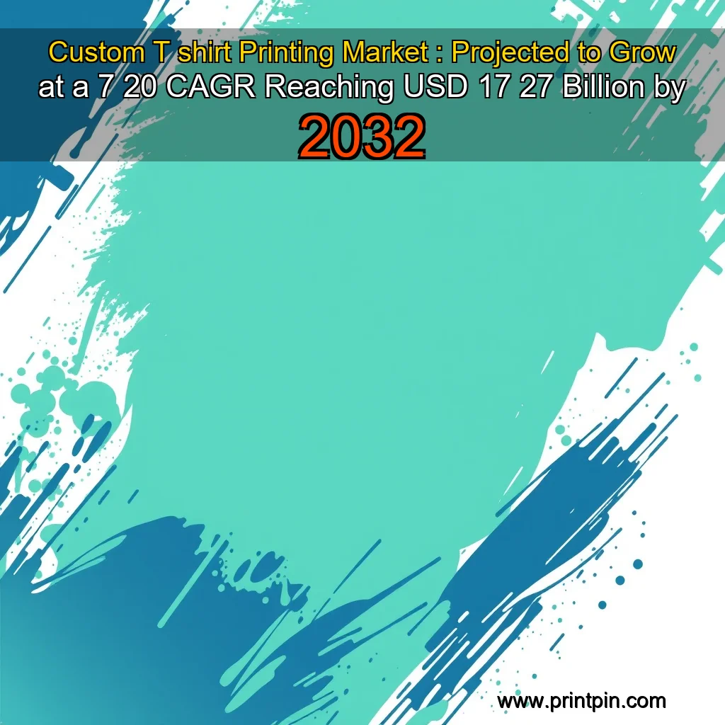 You are currently viewing Custom T  shirt Printing Market : Projected to Grow at a 7  20  CAGR  Reaching USD 17  27 Billion by 2032