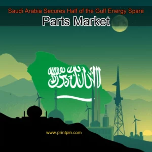 Read more about the article Saudi Arabia Secures Half of the Gulf Energy Spare Parts Market