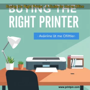 Read more about the article Buying the Right Printer : A Guide for Home  Office