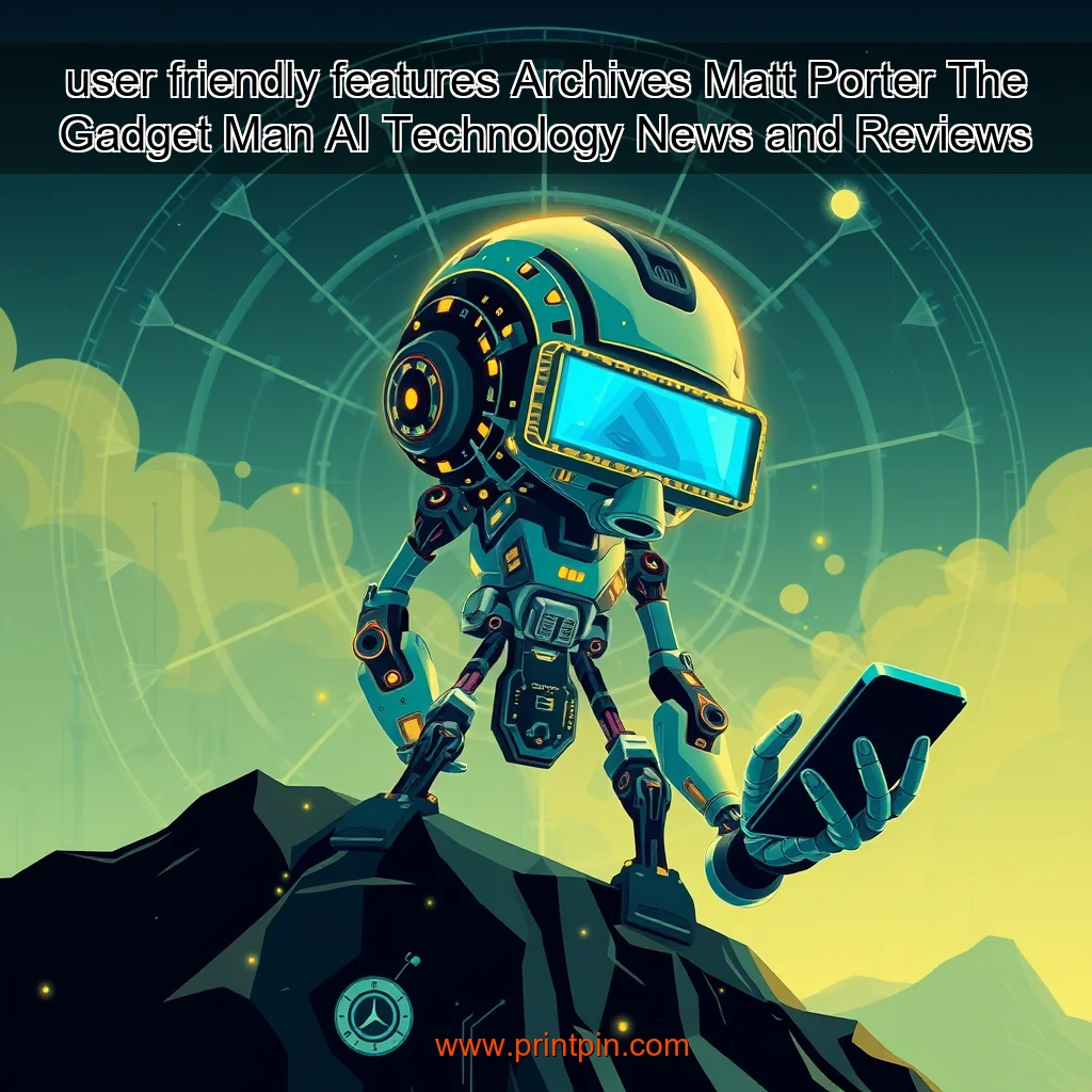 Read more about the article user  friendly features Archives  Matt Porter  The Gadget Man  AI  Technology News and Reviews