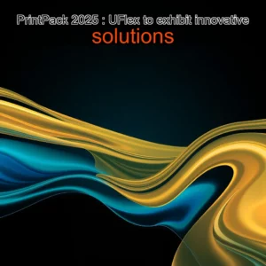 Read more about the article PrintPack 2025 : UFlex to exhibit innovative solutions