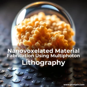 Read more about the article Nanovoxelated Material Fabrication Using Multiphoton Lithography