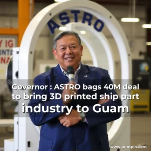 Read more about the article Governor : ASTRO bags 40M deal to bring 3D printed ship part industry to Guam