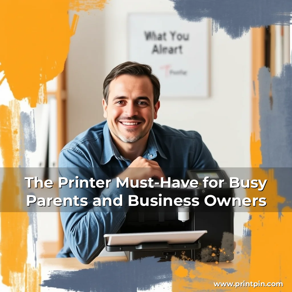 Read more about the article The Printer Must-Have for Busy Parents and Business Owners