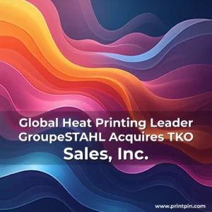 Artistic representation for Global Heat Printing Leader GroupeSTAHL Acquires TKO Sales, Inc.