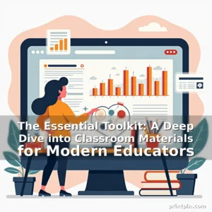 Read more about the article The Essential Toolkit: A Deep Dive into Classroom Materials for Modern Educators