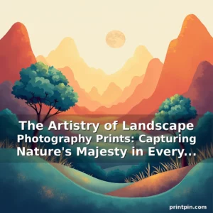Read more about the article The Artistry of Landscape Photography Prints: Capturing Nature’s Majesty in Every Frame