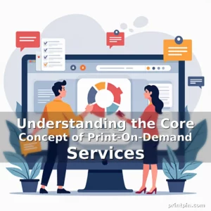 Read more about the article Understanding the Core Concept of Print-On-Demand Services