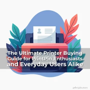 Read more about the article The Ultimate Printer Buying Guide for PrintPin Enthusiasts and Everyday Users Alike