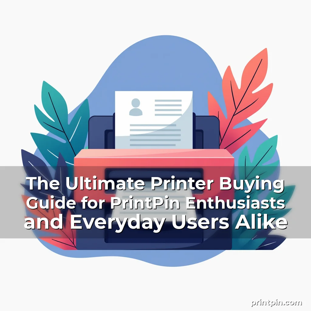 Read more about the article The Ultimate Printer Buying Guide for PrintPin Enthusiasts and Everyday Users Alike