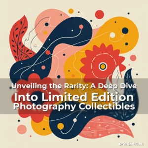 Artistic representation for Unveiling the Rarity: A Deep Dive Into Limited Edition Photography Collectibles