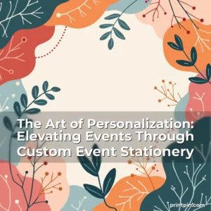 Artistic representation for The Art of Personalization: Elevating Events Through Custom Event Stationery