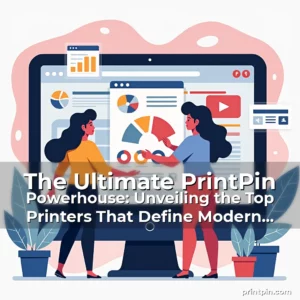 Read more about the article The Ultimate PrintPin Powerhouse: Unveiling the Top Printers That Define Modern Printing Excellence